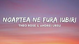 Theo Rose & Andrei Ursu - Noaptea Ne Fura Iubiri // VERSURI