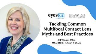 Tackling Common Multifocal Contact Lens Myths and Best Practices