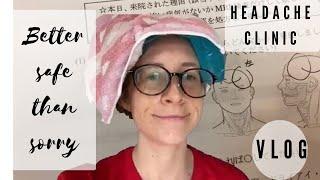 Headache clinic? May as well check (VLOG)頭痛クリニックって？