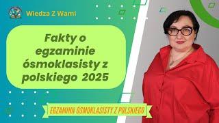 Egzamin  ósmoklasisty z polskiego - fakty o egzaminie 2025