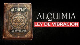 Aprende A Aplicar La Alquimia En Tu Vida - Principio De Vibración