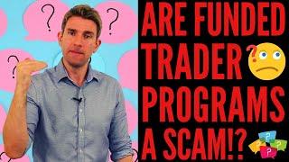 Are Funded Trader Programs A Scam!? 