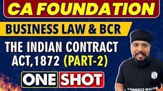 Indian Contract Act, 1872 -Part 2 in One Shot | CA Foundation | Law & BCR