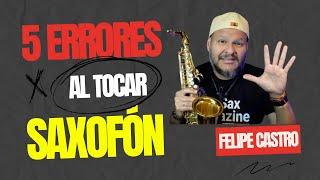 5 ERRORES DE SAXOFONISTAS Y COMO EVITARLOS