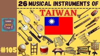 26 MUSICAL INSTRUMENTS OF TAIWAN | LESSON #105 | LEARNING MUSIC HUB | MUSICAL INSTRUMENTS