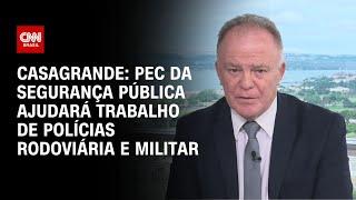 Casagrande: PEC da Segurança Pública ajudará trabalho de polícias Rodoviária e Militar | BASTIDORES