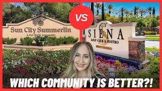 Sun City Summerlin vs  Siena: WHICH COMMUNITY IS BETTER?!