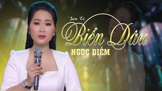 Tân Cổ Giao Duyên Miền Tây BIỂN DÂU - Ngọc Diễm Official | Thất Tình Không Cầm Được Nước Mắt