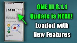 Massive ONE UI 6.1.1 Update is HERE for Multiple Samsung Galaxy Smartphones - All New Features!