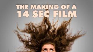 The Making of a 14 Second Film