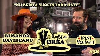 "Nu există succes fără hate" | Rusanda Davideanu #podcast #38