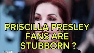 STUBBORN PRISCILLA PRESLEY FANS  - FANS SEARCH FOR THE TRUTH