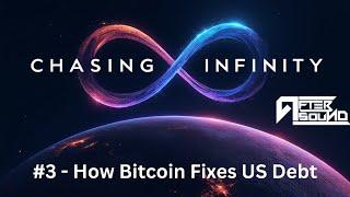 Chasing Infinity #3 - How Bitcoin Fixes US Debt