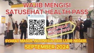 UPDATE SYARAT MASUK INDONESIA DARI LUAR NEGERI SEPTEMBER 2024-WAJIB ISI SATUSEHAT HEALTH PASS