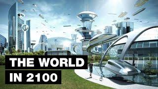 The World in 2100: Top 10 Future Technologies