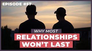 Why Most of Your Relationships Won't Last - 12 Week Relationships Podcast #57