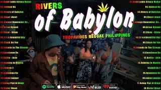 Rivers of Babylon, Uhaw - Best Of TropaVibes Reggae Songs New Playlist 2024Reggae Music Tropavibes