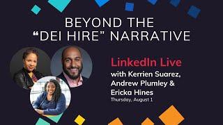 Beyond the "DEI Hire" Narrative - LinkedIn Live