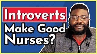 Can Introverts (or People Who Are Shy) Make Good Nurses?