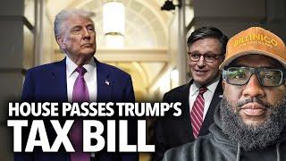 Trump's Tax Bill Passes The House, Lowers The Cost of Living, Forces People Off of Welfare To Work