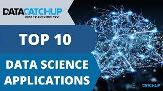 Top 10 Data Science Applications in 2021