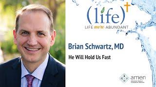 Brian Schwartz, MD: He Will Hold Us Fast (Presidential Address)