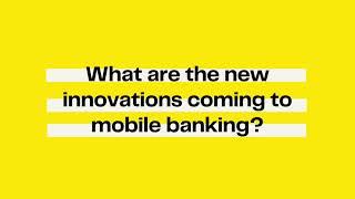 What are new innovations coming to mobile banking?