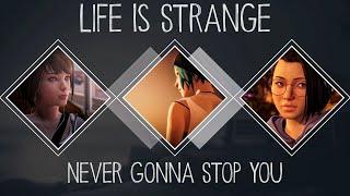 Life Is Strange Tribute || Never Gonna Stop You