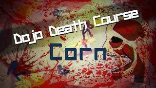 Dojo Death Course - Corn