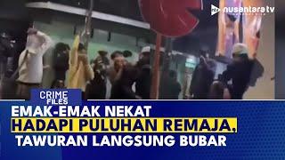 Tak Takut Sajam! Emak-emak Nekat Bubarkan Tawuran di Tanjung Priok | CRIME FILES