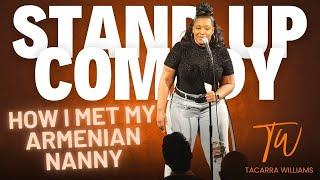 How I Met My Armenian Nanny - Tacarra Williams - Standup Comedy