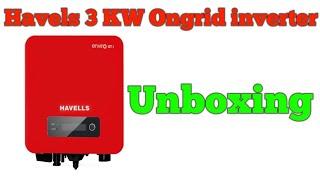 Havels 3 kw Ongrid inverter Unboxing | Havels Inverter Unboxing | Ongrid inverter