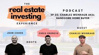 Fixing, Flipping, and Real Estate Development With Charles Weinraub