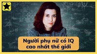 Đây là người phụ nữ có IQ cao nhất thế giới