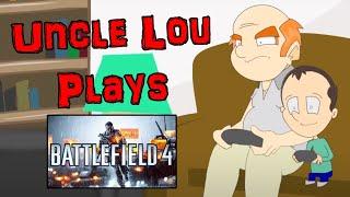 Uncle Lou Plays - Battlefield 4