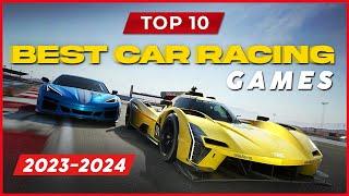 TOP 10 BEST CAR RACING GAMES 2023-2024