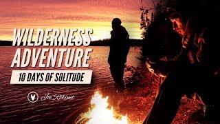 WILDERNESS SOLITUDE 10 Day Journey - FULL DOCUMENTARY