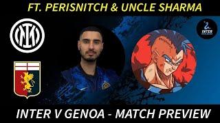 INTER V GENOA | MATCH PREVIEW | FEAT. UNCLE SHARMA & PERISNITCH