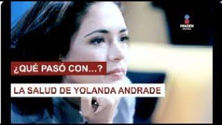 TODO sobre la ENFERMEDAD que Yolanda Andrade padece