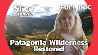 Reclaiming the Wild: the Tompkins Conservation Initiative in Patagonia | SLICE TRAVEL | FULL DOC