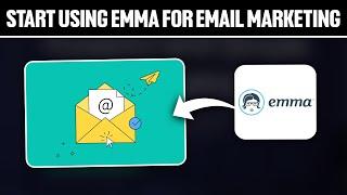 How To Start Using Emma For Email Marketing 2024! (Full Tutorial)