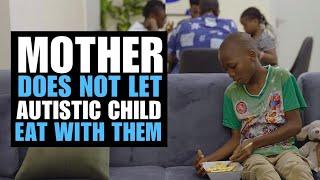 Mother Does Not Let Autistic Child Eat With Them | Moci Studios