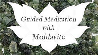  MOLDAVITE Meditation  | Stone of Universal Compassion | Crystal Healing Guided Meditation