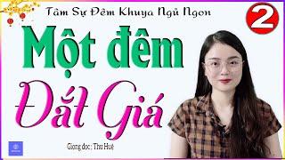 [TẬP 2] MỘT ĐÊM ĐẮT GIÁ - Truyện tâm sự thầm kín nghe đêm khuya ngủ cực ngon - MC Thu Huệ