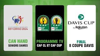 Tirage CAN Hand seniors dames, programme tv CAF CL et CAF Cup et tirage final 8 coupe Davis