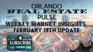 Orlando Real Estate Pulse: Weekly Market Insights | Feb 19 Update