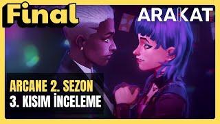 ARCANE 2. SEZON: KISIM 3 SPOILERLI İNCELEME | NELER OLDU?