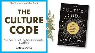 THE CULTURE CODE - The Secrets of Highly Successful Groups , by DANIEL COYLE