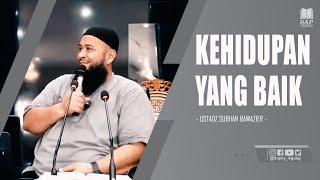 KU INGIN KEHIDUPAN YANG BAIK | USTADZ SUBHAN BAWAZIER