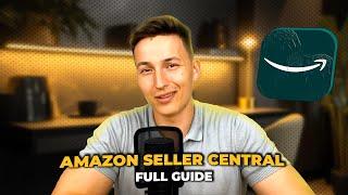 The Ultimate Amazon Seller Central Tutorial - 2024 Update
